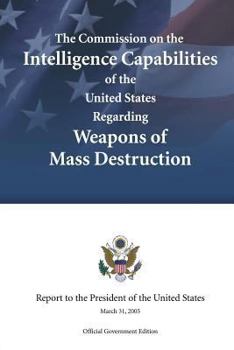 Paperback The Commission on the Intelligence Capabilities of the United States Regarding Weapons of Mass Destruction Book