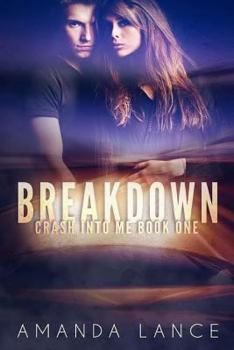 Breakdown - Book #1 of the Crash Into Me