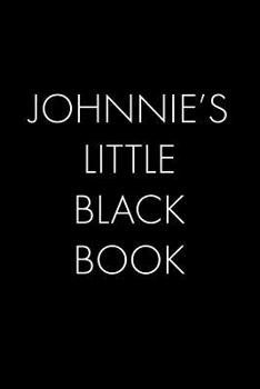 Paperback Johnnie's Little Black Book: The Perfect Dating Companion for a Handsome Man Named Johnnie. A secret place for names, phone numbers, and addresses. Book