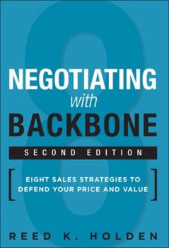 Hardcover Negotiating with Backbone: Eight Sales Strategies to Defend Your Price and Value Book