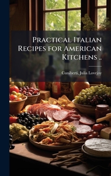 Practical Italian Recipes for American Kitchens ..
