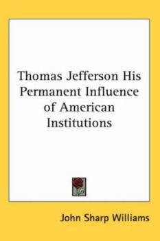 Paperback Thomas Jefferson His Permanent Influence of American Institutions Book