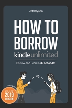 How to Borrow and Loan Kindle Books in 30 Seconds!: Step-By-Step Easy Guide with Screenshots on how to Loan your Books off your Kindle Reader, Fire, Public Libraries, Amazon Family and Amazon Househol