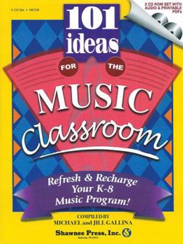 Paperback 101 Ideas for the Music Classroom: Refresh & Recharge Your K-8 Music Program! Book