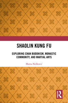 Hardcover Shaolin Kung Fu: Exploring Chan Buddhism, Monastic Community, and Martial Arts Book