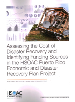 Paperback Assessing the Cost of Disaster Recovery and Identifying Funding Sources in the HSOAC Puerto Rico Economic and Disaster Recovery Plan Project Book