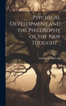 Hardcover Psychical Development and the Philosophy of the New Thought .. Book