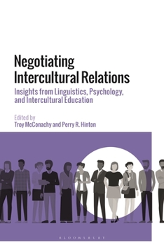 Hardcover Negotiating Intercultural Relations: Insights from Linguistics, Psychology, and Intercultural Education Book