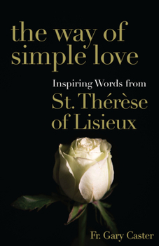 Paperback Way of Simple Love: Inspiring Words from Therese of Lisieux Book
