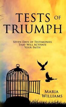 Paperback Tests of Triumph: Seven Days of Testimonies That Will Activate Your Faith Book