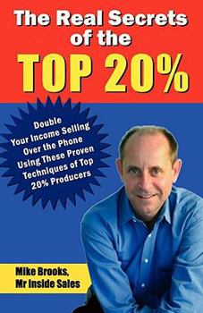 Paperback The Real Secrets of the Top 20%: How to Double Your Income Selling Over the Phone Book