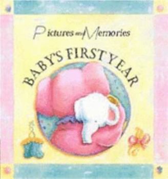 Unknown Binding Baby's First Year: Pictures and Memories Book