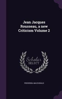 Hardcover Jean Jacques Rousseau, a new Criticism Volume 2 Book