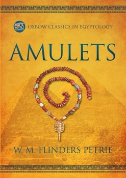 Amulets: Illustrated by the Egyptian Collection in University College, London