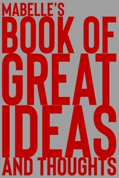 Paperback Mabelle's Book of Great Ideas and Thoughts: 150 Page Dotted Grid and individually numbered page Notebook with Colour Softcover design. Book format: 6 Book