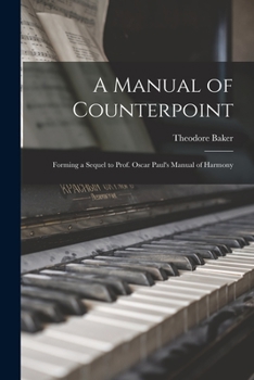 Paperback A Manual of Counterpoint: Forming a Sequel to Prof. Oscar Paul's Manual of Harmony Book