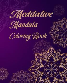 Paperback Meditative Mandala Coloring Book: Mandala Coloring Book for Meditation, Basic Mandala Coloring for Relax, Stress Less and Mindfulness Your Mind. Book