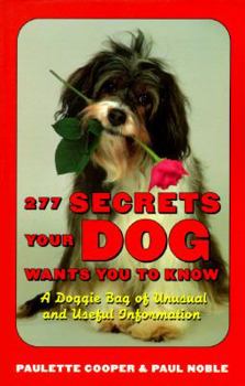 Paperback 277 Secrets Your Dog Wants You to Know: A Doggie Bag of Unusual and Useful Information Book
