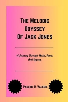 The Melodic Odyssey Of Jack Jones: A Journey Through Music, Fame, And Legacy.