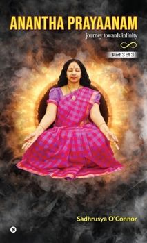 Anantha Prayaanam Part 3 of 3: Journey Towards Infinity