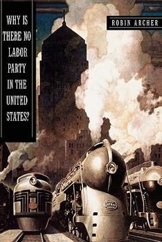 Why Is There No Labor Party in the United States? (Princeton Studies in American Politics) - Book  of the Princeton Studies in American Politics: Historical, International, and Comparative Perspectives