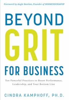 Hardcover Beyond Grit for Business: Ten Powerful Practices to Boost Performance, Leadership, and Your Bottom Line Book