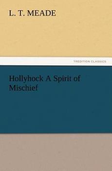Hollyhock: A Spirit of Mischief