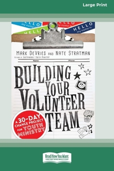 Paperback Building Your Volunteer Team: A 30-Day Change Project for Youth Ministry (16pt Large Print Format) Book