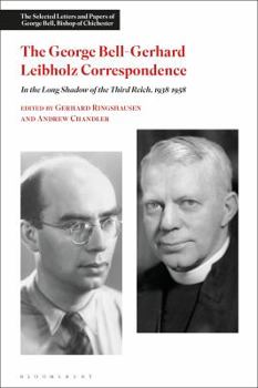 Hardcover George Bell-Gerhard Leibholz Correspondence: In the Long Shadow of the Third Reich, 1938-1958 Book