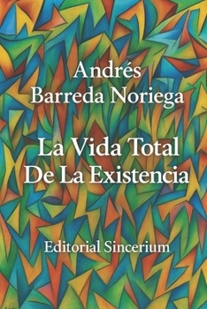 Paperback La Vida Total de la Existencia: Tratado Onto-Biológico Universal [Spanish] Book