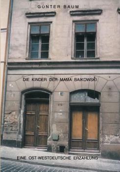 Paperback Die Kinder der Mama Baikowski: Eine Ost-Westdeutsche Erzählung [German] Book
