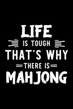 Paperback Life Is Tough That's Why There Is Mahjong: Mahjong Lover Journal - Great Christmas & Birthday Gift Idea for Mahjong Fan - Mahjong Theme Notebook - Mah Book