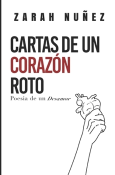 Paperback Cartas de un corazón roto: Poesia de un Desamor [Spanish] Book