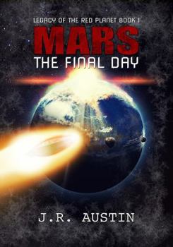 Mars: The Final Day (Legacy of the Red Planet #1)