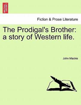 Paperback The Prodigal's Brother: A Story of Western Life. Book