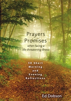 Paperback Prayers and Promises When Facing a Life-Threatening Illness: 30 Short Morning and Evening Reflections Book