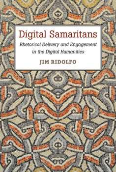 Paperback Digital Samaritans: Rhetorical Delivery and Engagement in the Digital Humanities Book