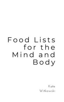 Paperback Food Lists for the Mind and Body: Clean Eats and Superfoods Book