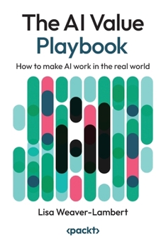 Paperback The AI Value Playbook: How to make AI work in the real world Book