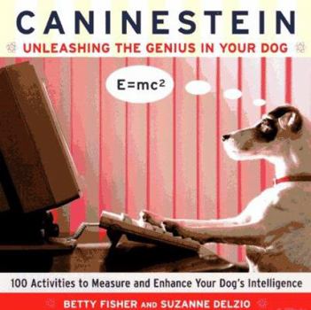 Paperback Caninestein: Unleashing the Genius in Your Dog Book