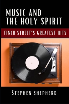 Paperback Music and the Holy Spirit: Finch Street's Greatest Hits Book