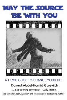 Paperback May The Source Be With You: A Filmic Guide To Change Your Life Book