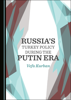 Hardcover Russia's Turkey Policy During the Putin Era Book