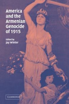 America and the Armenian Genocide of 1915 (Studies in the Social and Cultural History of Modern Warfare) - Book  of the Studies in the Social and Cultural History of Modern Warfare