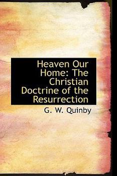 Heaven Our Home : The Christian Doctrine of the Resurrection