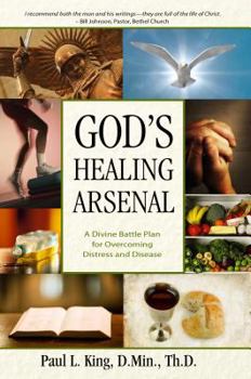 Paperback God's Healing Arsenal: A 40-Day Divine Battle Plan for Overcoming Distress and Disease Book