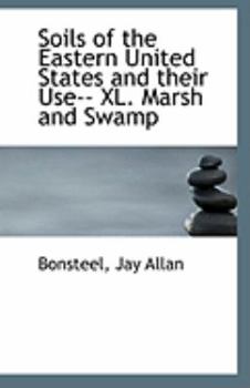 Soils of the Eastern United States and Their Use-- Xl Marsh and Swamp