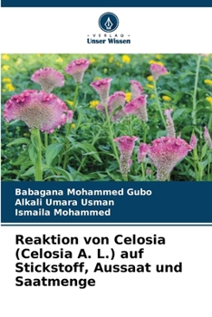 Reaktion von Celosia (Celosia A. L.) auf Stickstoff, Aussaat und Saatmenge (German Edition)