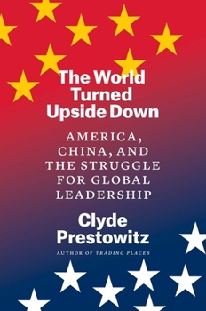 Hardcover The World Turned Upside Down: America, China, and the Struggle for Global Leadership Book