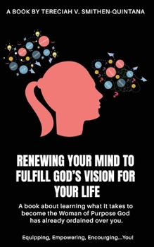 Paperback Renewing Your Mind to Fulfill God's Vision for Your Life Book